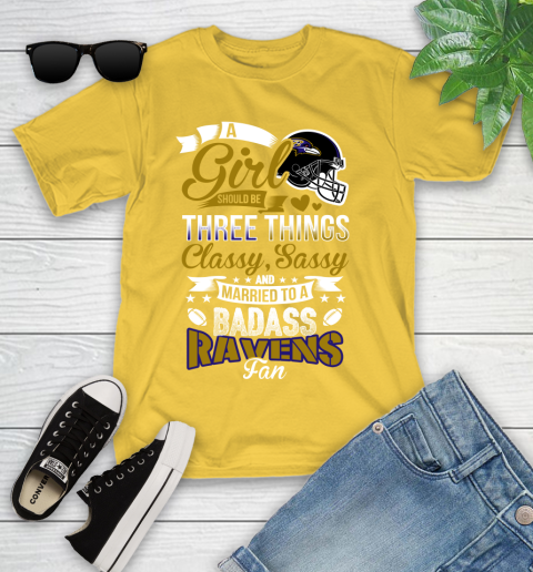 Baltimore Ravens NFL Football A Girl Should Be Three Things Classy Sassy And A Be Badass Fan Youth T-Shirt 10