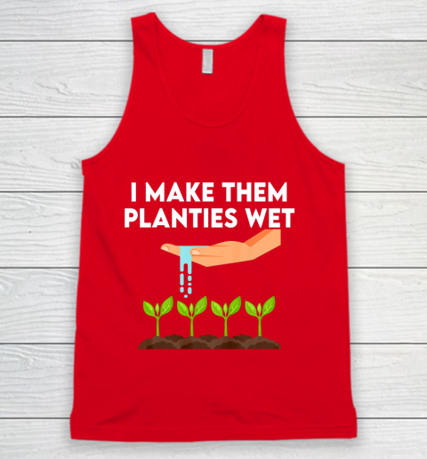 I Make Them Planties Wet Tank Top 5