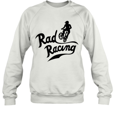 Rad Racing Sweatshirt