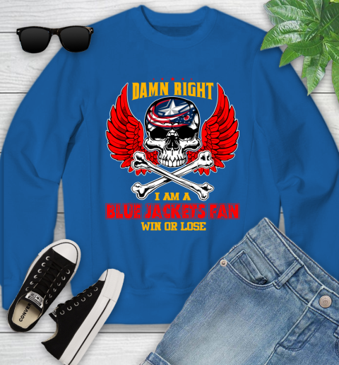 NHL Damn Right I Am A Columbus Blue Jackets Win Or Lose Skull Hockey Sports Youth Sweatshirt 7