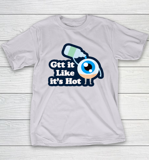 Gtt it Like it's Hot  Funny Eye Drop Youth T-Shirt 3