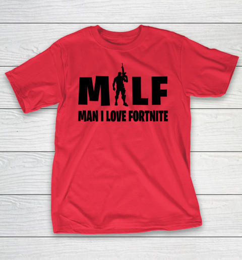 MILF Man I Love Fortnite shirt T-Shirt 7