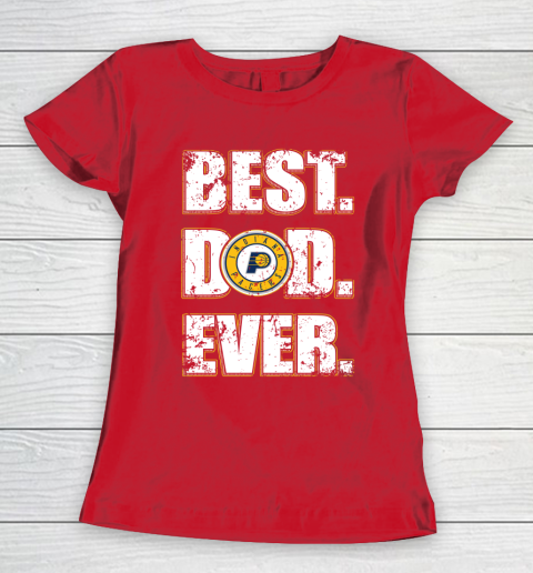 NBA Indiana Pacers Basketball Best Dad Ever Family Shirt Women's T-Shirt 9