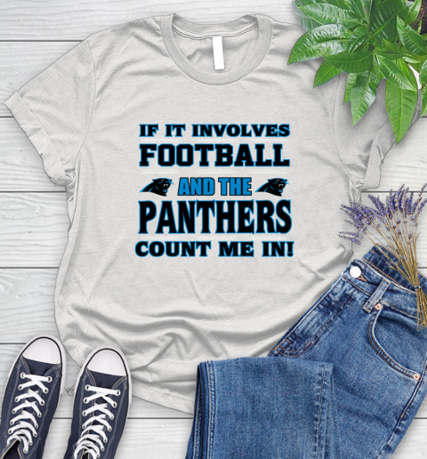 NFL If It Involves Football And The Carolina Panthers Count Me In Sports Women's T-Shirt