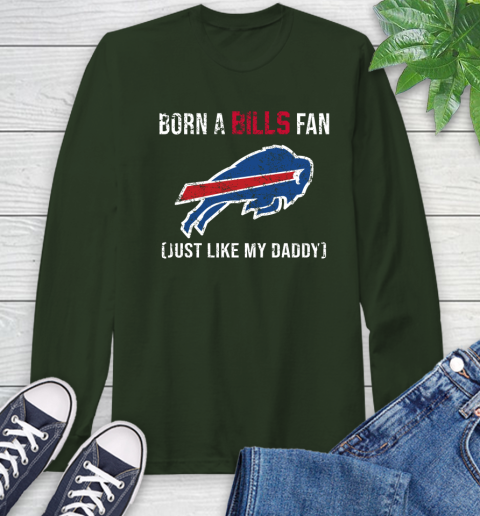NFL Buffalo Bills Football Loyal Fan Just Like My Daddy Shirt Long Sleeve T-Shirt 6