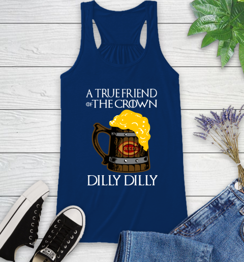 MLB Cincinnati Reds A True Friend Of The Crown Game Of Thrones Beer Dilly Dilly Baseball Racerback Tank 8