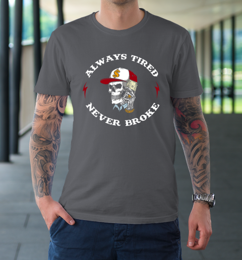 Skull Always Tired Never Broke T-Shirt 6