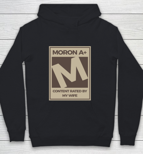 Father's Day Funny Gift Ideas Apparel  Moron A Content Rated By My Wife Dad Father T Shirt Youth Hoodie