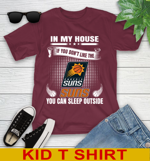 Phoenix Suns NBA Basketball In My House If You Don't Like The  Suns You Can Sleep Outside Shirt Youth T-Shirt 5