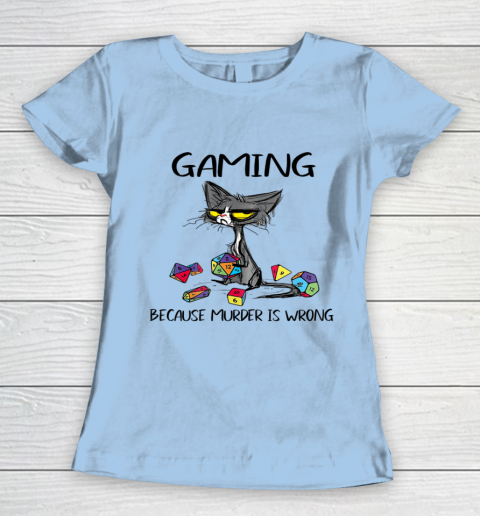 Gaming Because Murder Is Wrong Funny Cats Lovers Gamer Women's T-Shirt 4