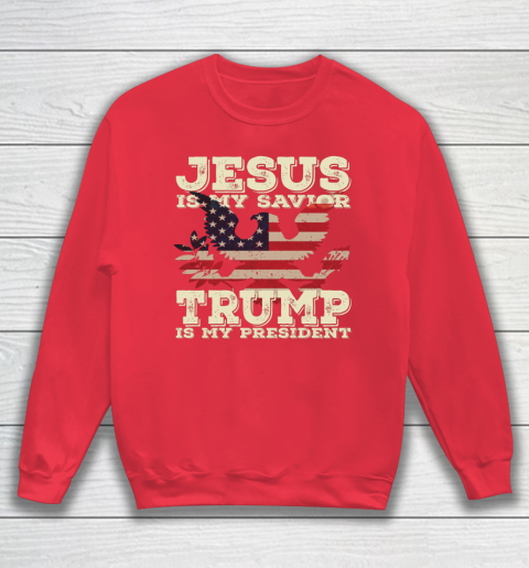 Jesus Is My Savior Trump Is My President Vintage American Sweatshirt 7