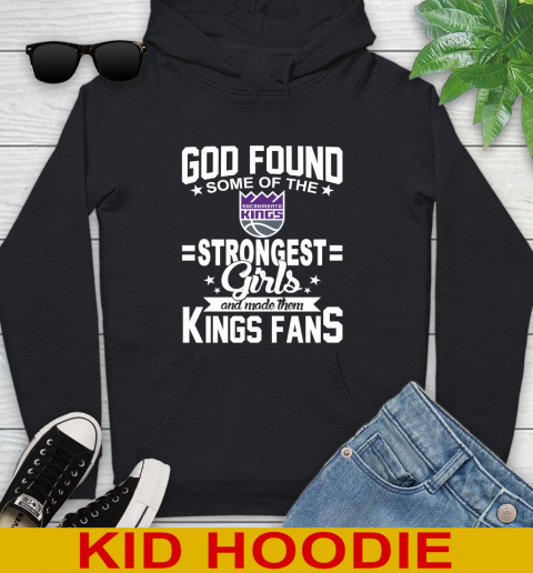 Sacramento Kings NBA Basketball God Found Some Of The Strongest Girls Adoring Fans Youth Hoodie