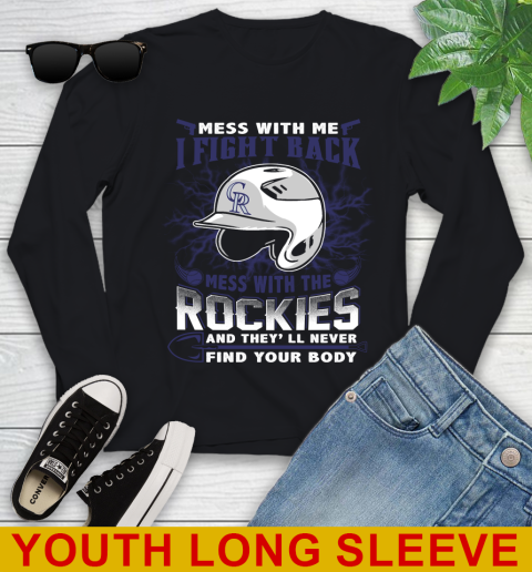 MLB Baseball Colorado Rockies Mess With Me I Fight Back Mess With My Team And They'll Never Find Your Body Shirt Youth Long Sleeve