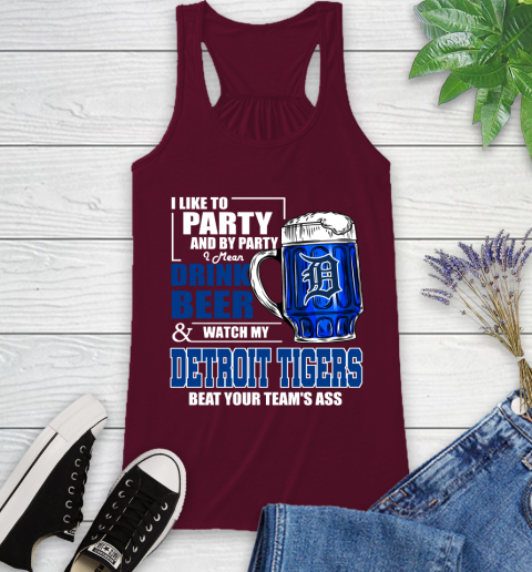 MLB I Like To Party And By Party I Mean Drink Beer And Watch My Detroit Tigers Beat Your Team's Ass Baseball Racerback Tank 2