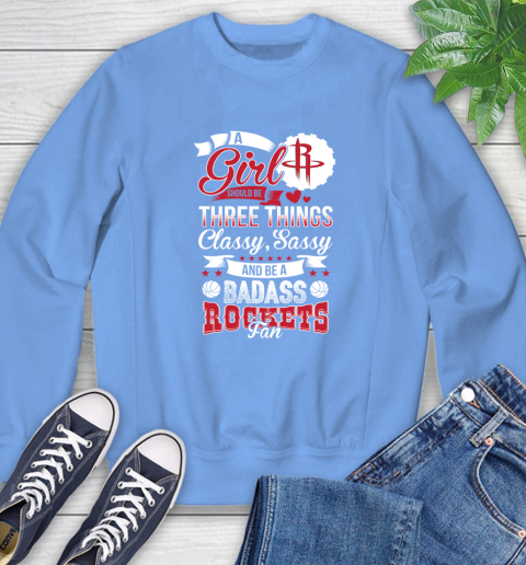 Houston Rockets NBA A Girl Should Be Three Things Classy Sassy And A Be Badass Fan Sweatshirt 11