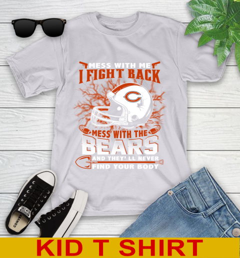 NFL Football Chicago Bears Mess With Me I Fight Back Mess With My Team And They'll Never Find Your Body Shirt Youth T-Shirt 4