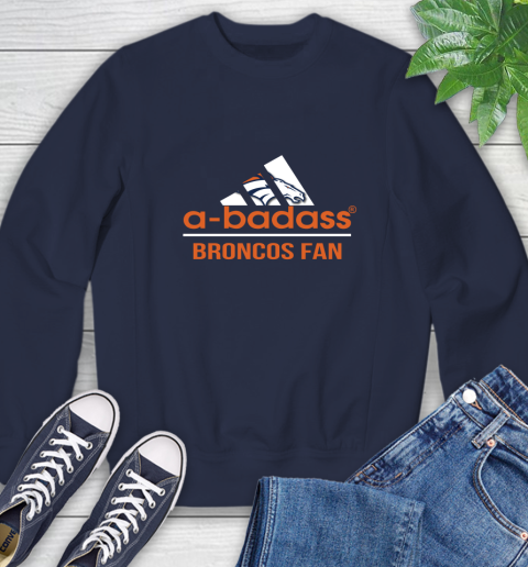 NFL A Badass Denver Broncos Fan Adidas Football Sports Sweatshirt 2