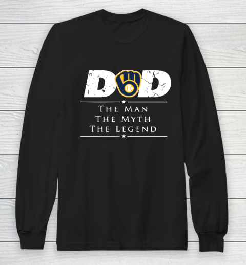 Milwaukee Brewers MLB Baseball Dad The Man The Myth The Legend Long Sleeve T-Shirt