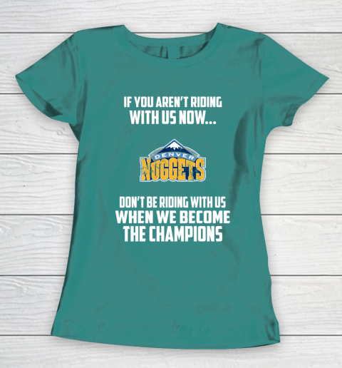 NBA Denver Nuggets Basketball We Become The Champions Women's T-Shirt 10