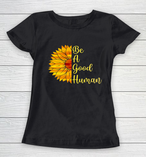 Be A Good Human Sunflower Women's T-Shirt