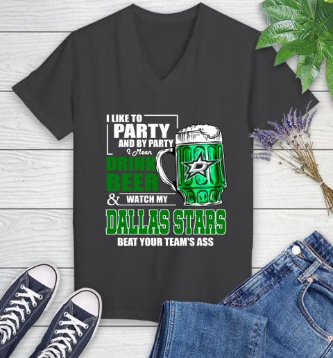 NHL I Like To Party And By Party I Mean Drink Beer And Watch My Dallas Stars Beat Your Team's Ass Hockey Women's V-Neck T-Shirt 8