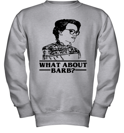 n6c2 what about barb stranger things justice for barb shirts youth sweatshirt 47 front sport grey