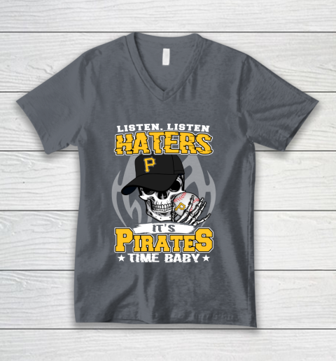 Listen Haters It is PIRATES Time Baby MLB V-Neck T-Shirt 4