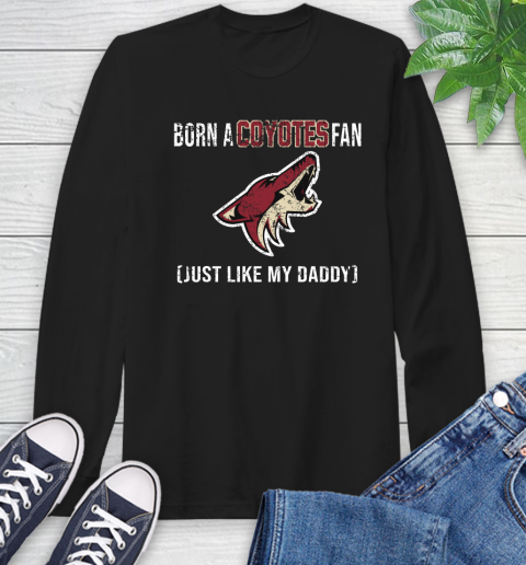 NHL Arizona Coyotes Hockey Loyal Fan Just Like My Daddy Shirt Long Sleeve T-Shirt