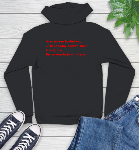 Dear Person Behind Me Hope You Have a Good Day Tee Youth Hoodie
