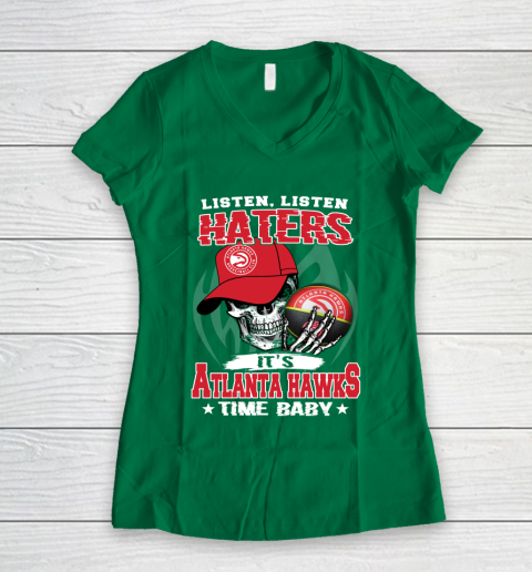 Listen Haters It is HAWKS Time Baby NBA Women's V-Neck T-Shirt 3