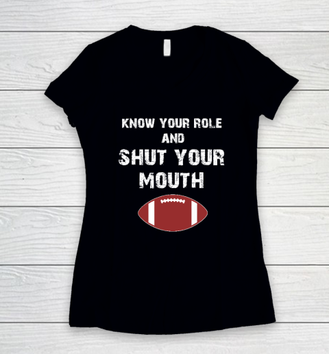 Know Your Role And Shut Your Mouth Women's V-Neck T-Shirt