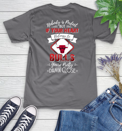 NBA Basketball Chicago Bulls Nobody Is Perfect But If Your Heart Belongs To Bulls You're Pretty Damn Close Shirt Women's V-Neck T-Shirt 9
