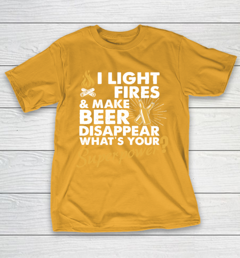 I Light Fires And Make Beer Disappear What's Your Superpower T shirt  Superpower shirt  Camping T-Shirt 2