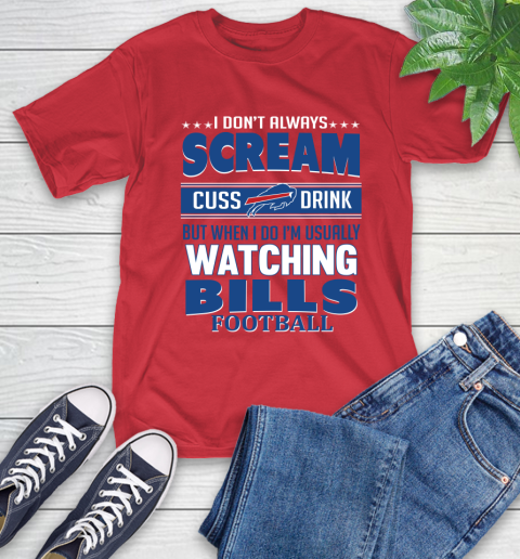 Buffalo Bills NFL Football I Scream Cuss Drink When I'm Watching My Team T-Shirt 11