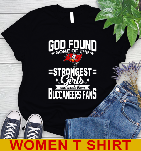 Tampa Bay Buccaneers NFL Football God Found Some Of The Strongest Girls Adoring Fans Women's T-Shirt