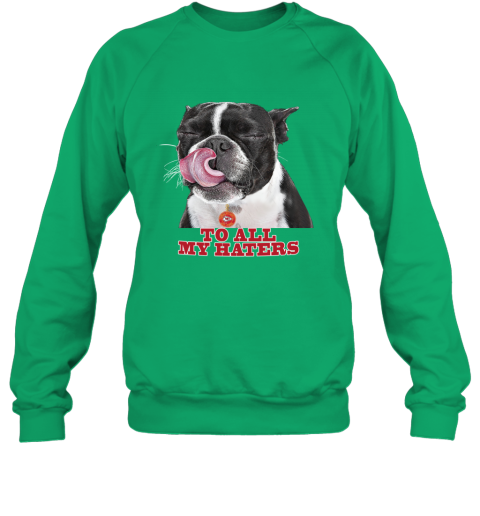 Kansas City Chiefs To All My Haters Dog Licking tbj7 kansas city chiefs to all my haters dog licking sweatshirt 35 front irish green