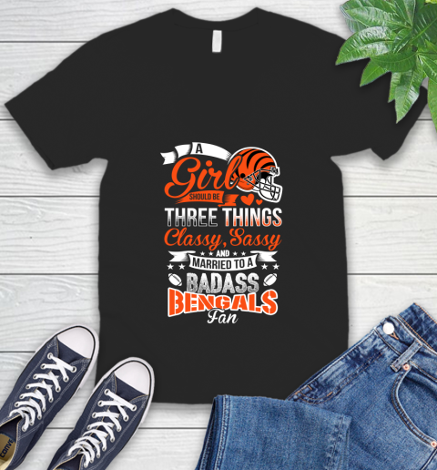 Cincinnati Bengals NFL Football A Girl Should Be Three Things Classy Sassy And A Be Badass Fan V-Neck T-Shirt