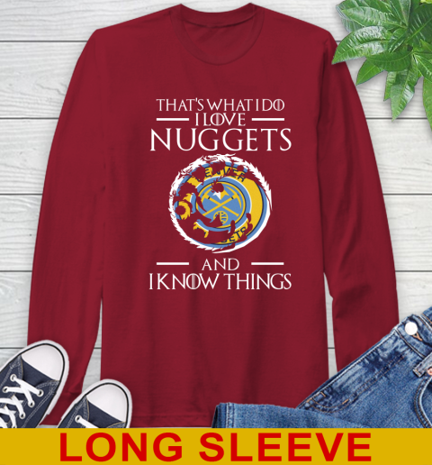 Denver Nuggets NBA Basketball That's What I Do I Love My Team And I Know Things Game Of Thrones 63
