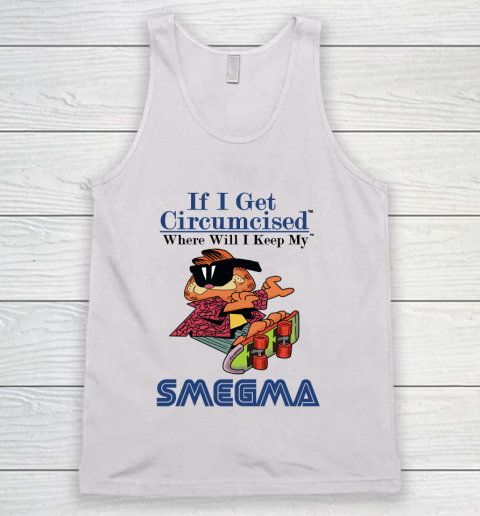 If I Get Circumcised When Will I Keep My Smegma Tank Top