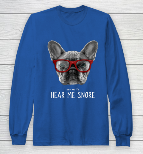 Cute Funny French Bulldog Motto Dog Gifts Long Sleeve T-Shirt 6