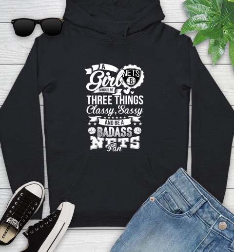 Brooklyn Nets NBA A Girl Should Be Three Things Classy Sassy And A Be Badass Fan Youth Hoodie