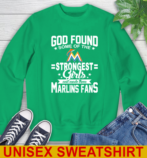 Miami Marlins MLB Baseball God Found Some Of The Strongest Girls Adoring Fans Sweatshirt 8