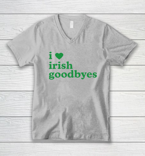 St Patricks Day I Love Irish Goodbyes I Heart Irish Goodbyes V-Neck T-Shirt 2