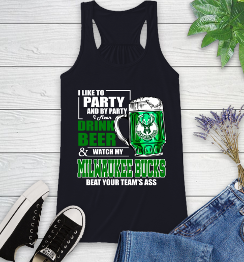 NBA Drink Beer and Watch My Milwaukee Bucks Beat Your Team's Ass Basketball Racerback Tank 9