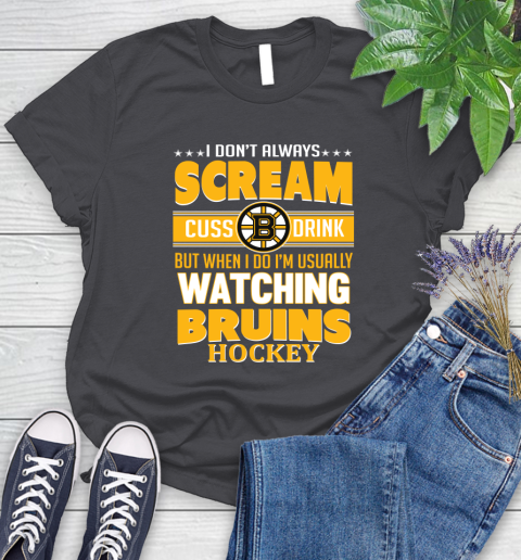 Boston Bruins NHL Hockey I Scream Cuss Drink When I'm Watching My Team Women's T-Shirt 8