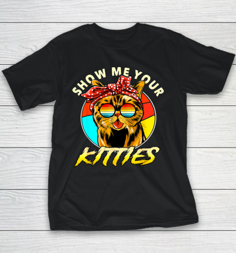 Show Me Your Kitties Funny Cute Cat Tomcat For Cat Lovers Youth T-Shirt