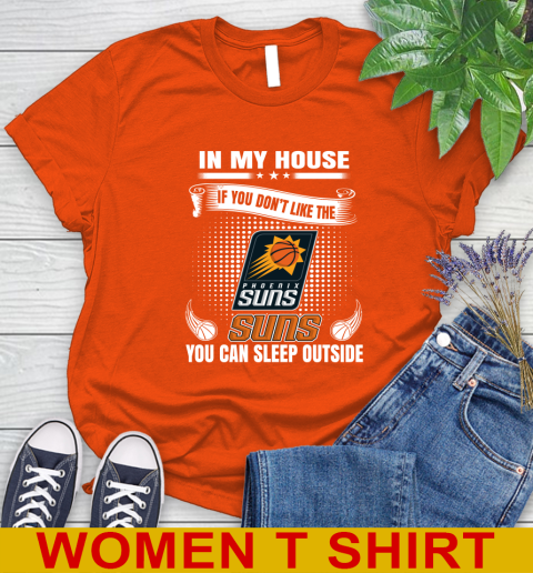 Phoenix Suns NBA Basketball In My House If You Don't Like The  Suns You Can Sleep Outside Shirt Women's T-Shirt 3