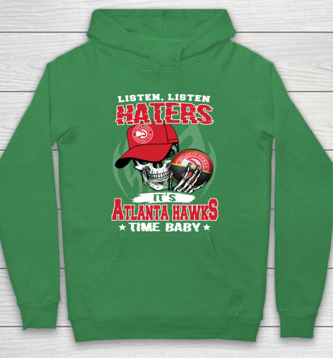 Listen Haters It is HAWKS Time Baby NBA Hoodie 5