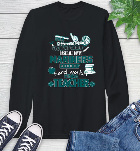 Seattle Mariners MLB I'm A Difference Making Student Caring Baseball Loving Kinda Teacher Long Sleeve T-Shirt