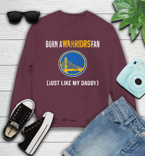 NBA Golden State Warriors Loyal Fan Just Like My Daddy Basketball Shirt Youth Sweatshirt 3